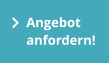 Angebot anfordern!